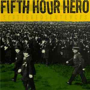 Fifth Hour Hero - Scattered Sentences FLAC album