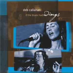 Deb Callahan - If The Blues Had Wings FLAC album