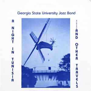 Georgia State University Jazz Band - A Night In Tunisia ...... And Other Travels FLAC album