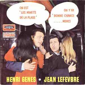 Henri Genes - Jean Lefevbre - On Est "Les Minets De La Plage" / On Y Va "Bonne Chance ..... Merci FLAC album