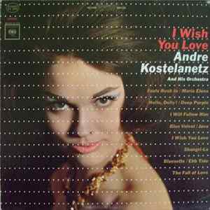 Andre Kostelanetz And His Orchestra - I Wish You Love FLAC album