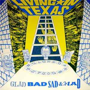Living In Texas - Glad, Bad, Sad & Mad FLAC album