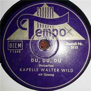 Kapelle Walter Wild / Jo Alex Und Seine Solisten, Karl Golgowski - Du, Du, Du / Liebe, Kleine Schaffnerin FLAC album
