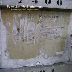 Tom Smith , Sightings - Remediated Sepulchre FLAC album