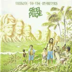 Steel Pulse - Tribute To The Martyrs FLAC album