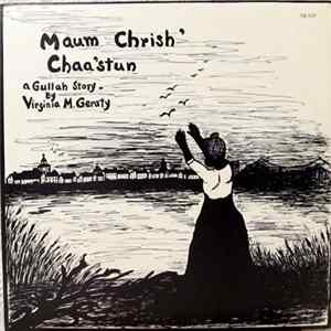 Virginia M. Geraty - Maum Chrish' Chaa'stun. A Gullah Story By Virginia M. Geraty FLAC album
