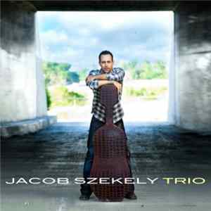 Jacob Szekely Trio - Jacob Szekely Trio FLAC album