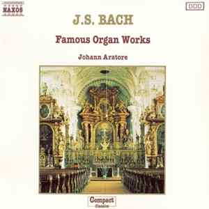 J. S. Bach - Johann Aratore - Famous Organ Works FLAC album
