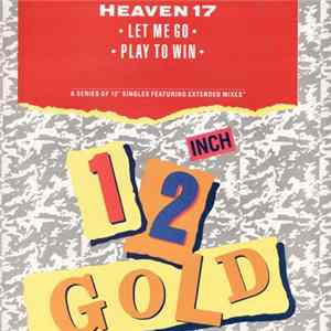 Heaven 17 - Let Me Go / Play To Win FLAC album