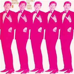 Wayne Newton - It's Only The Good Times FLAC album