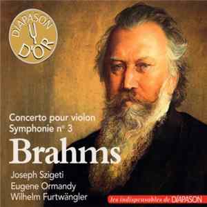 Brahms - Joseph Szigeti, Eugene Ormandy, Wilhelm Furtwängler - Concerto Pour Violon; Symphonie N° 3 FLAC album