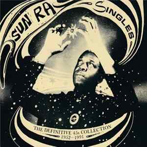 Sun Ra - Singles (The Definitive 45's Collection 1952–1991) FLAC album