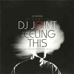 DJ Tapolsky Presents: DJ Joint - Feeling This - Nu Skool Breaks Mix FLAC album