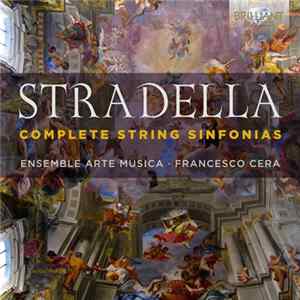 Alessandro Stradella, Ensemble Arte-Musica, Francesco Cera - Stradella: Complete String Sinfonias FLAC album