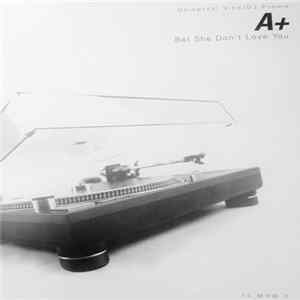 A+ - Bet She Don't Love You FLAC album