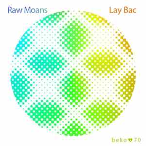 Raw Moans / Lay Bac - Raw Moans / Lay Bac FLAC album