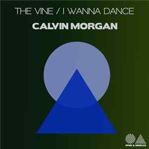 Calvin Morgan - The Vine / I Wanna Dance FLAC album