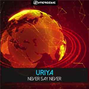 Uriya - Never Say Never FLAC album