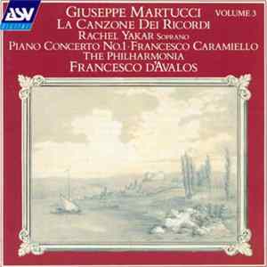 Giuseppe Martucci / Francesco Caramiello, Rachel Yakar, Philharmonia Orchestra, Francesco D'Avalos - La Canzione Dei Ricordi; Piano Concerto No.1 FLAC album