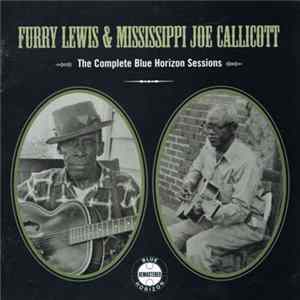 Furry Lewis & Mississippi Joe Callicott - The Complete Blue Horizon Sessions FLAC album