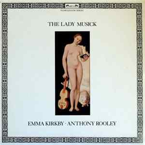 Emma Kirkby · Anthony Rooley - The Lady Musick FLAC album