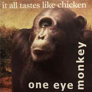 One Eye Monkey - It All Tastes Like Chicken FLAC album
