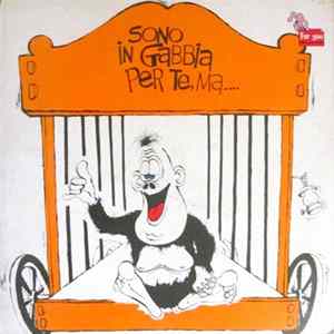 Various - Sono In Gabbia Per Te, Ma.... FLAC album