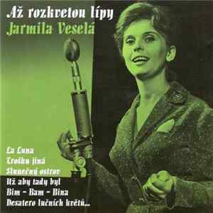 Jarmila Veselá - Až Rozkvetou Lípy FLAC album