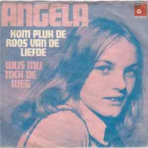 Angela - Kom Pluk De Roos Van De Liefde FLAC album