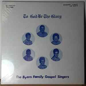 The Byers Family Gospel Singers - To God Be The Glory FLAC album