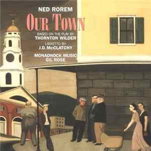 Ned Rorem, Thornton Wilder, J. D. McClatchy, Monadnock Music, Gil Rose - Our Town FLAC album