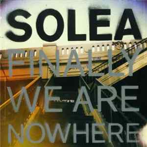 Solea - Finally We Are Nowhere FLAC album