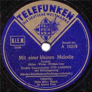 Großes Tanzorchester Fud Candrix - Mit Einer Kleinen Melodie / Dein Süßer Mund, Du Kleine Frau FLAC album