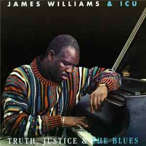 James Williams & ICU - Truth, Justice & The Blues FLAC album