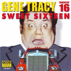 Gene Tracy - Sweet Sixteen (Truckstop 16) FLAC album