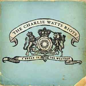 The Charlie Watts Riots - A Break In The Weather FLAC album
