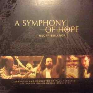 Geoff Bullock, Prague Philharmonic Orchestra - A Symphony Of Hope - The Heart Of Worship FLAC album
