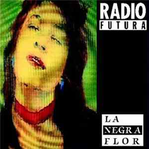Radio Futura - La Negra Flor FLAC album