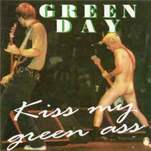 Green Day - Kiss My Green Ass FLAC album