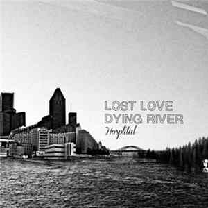 Lost Love, Dying River - Hosplital (Split) FLAC album