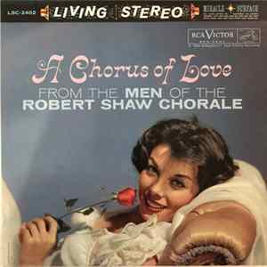 The Men Of The Robert Shaw Chorale - A Chorus Of Love FLAC album