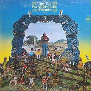 Tiny Tim - For All My Little Friends FLAC album