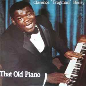 Clarence 'Frogman' Henry - That Old Piano FLAC album