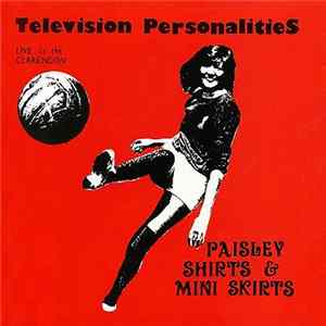 Television Personalities - Paisley Shirts & Mini Skirts FLAC album