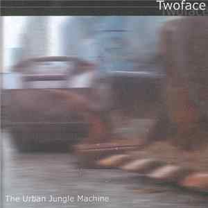 Twoface - The Urban Jungle Machine FLAC album