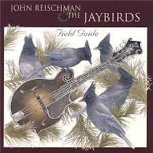 John Reischman & The Jaybirds - Field Guide FLAC album