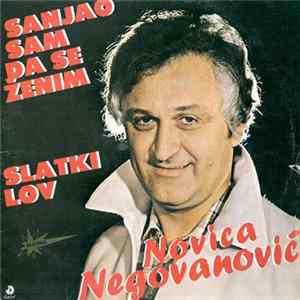 Novica Negovanović - Sanjao Sam Da Se Ženim / Slatki Lov FLAC album