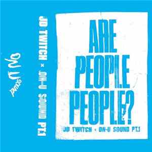 JD Twitch - Are People People? (On-U Sound Pt.1) FLAC album