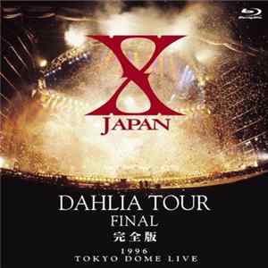X JAPAN - Dahlia Tour Final 完全版 1996 Tokyo Dome Live FLAC album
