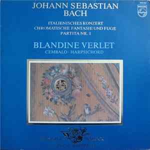 Johann Sebastian Bach, Blandine Verlet - Italienisches Konzert, Chromatische Fantasie Und Fuge, Partita Nr. 1 FLAC album